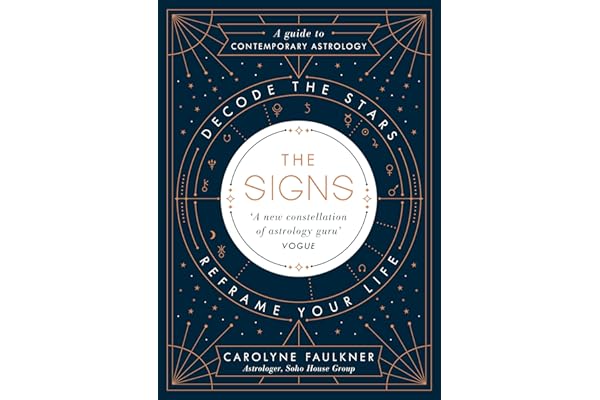 The Signs: The contemporary guide to astrology, exploring how to use the stars to navigate life, work and relationships