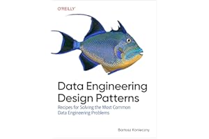 Data Engineering Design Patterns: Recipes for Solving the Most Common Data Engineering Problems