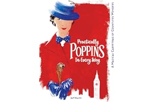Practically Poppins in Every Way: A Magical Carpetbag of Countless Wonders (Disney Editions Deluxe (Film))