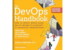 The DevOps Handbook, Second Edition: How to Create World-Class Agility, Reliability, & Security in Technology Organizations
