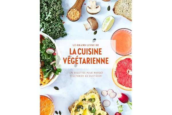 Le grand livre de la cuisine végétarienne Nouvelle édition: 175 recettes pour manger végétarien au quotidien