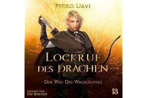 Lockruf des Drachen: Der Weg des Waldläufers, Buch 13