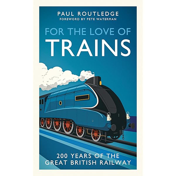 Great British Steam Locomotives that Made History: The Story of