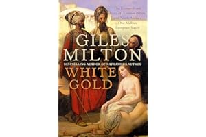 White Gold: The Extraordinary Story of Thomas Pellow and North Africa's One Million European Slaves