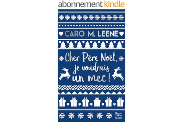 Cher père Noël, je voudrais un mec !: Élu meilleure Romance Contemporaine 2020 par le blog Boulevard des Passions ! (&H)