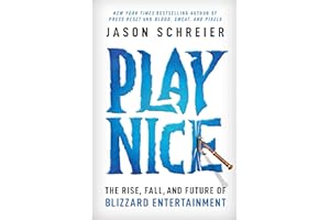 Play Nice: The Rise, Fall, and Future of Blizzard Entertainment