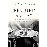 Creatures of a Day: And Other Tales of Psychotherapy