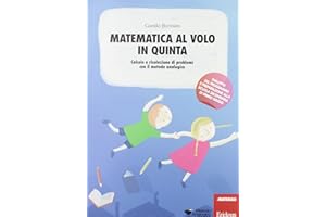 ERICKSON Matematica al volo in quinta. Calcolo e risoluzione di problemi con il metodo analogico