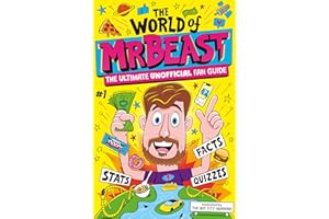 The World of MrBeast: The Ultimate Unofficial Fan Guide Packed with Facts, Stats and Quizzes