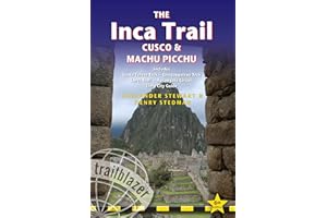 The Inca Trail - Cusco & Machu Picchu: Includes Santa Teresa Trek, Choquequirao Trek, Lares Trail, Ausangate Circuit & Lima City Guide (Trailblazer)