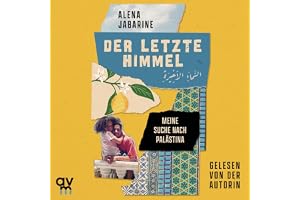 Der letzte Himmel: Meine Suche nach Palästina
