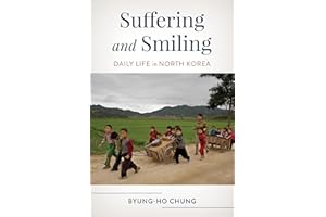 Suffering and Smiling: Daily Life in North Korea (Asian Voices)