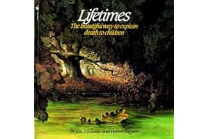 Lifetimes: The Beautiful Way to Explain Death to Children