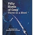 Fifty Sheds of Grey: Three in a Shed