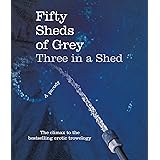 Fifty Sheds of Grey: Three in a Shed