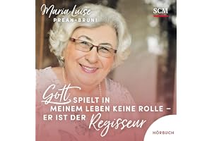 Gott spielt in meinem Leben keine Rolle - Er ist der Regisseur