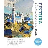 Pintura. T&eacute;cnicas art&iacute;sticas: Perfecciona tu estilo con acuarelas, &oacute;leos y acr&iacute;licos (Hobbies)