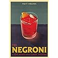 The Negroni: A Love Affair with a Classic Cocktail