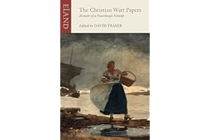 The Christian Watt Papers: Memoirs of a Fraserburgh Fishwife (Eland Classics)