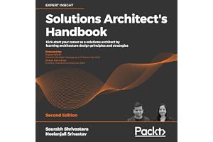 Solutions Architect's Handbook: Kick-Start Your Solutions Architect Career by Learning Architecture Design Principles and Str