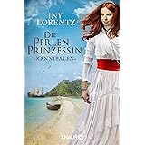 Die Perlenprinzessin. Kannibalen: Roman | Eine historische Familiensaga vom »Königspaar der deutschen Bestsellerliste« DIE ZE
