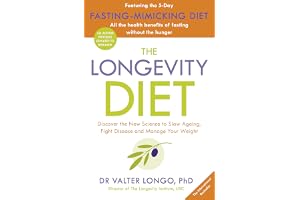 The Longevity Diet: Discover the New Science to Slow Ageing, Fight Disease and Manage Your Weight: ‘How to live to 100 . . . Longevity has become the ... watchword . . . nutrition is the key’ VOGUE