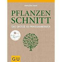Das große GU Praxishandbuch Pflanzenschnitt (GU Garten Extra)