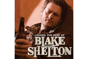 Loaded: The Best Of Blake Shelton