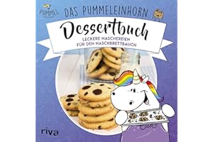 Das Pummeleinhorn-Dessertbuch. Hardcover-Ausgabe: Leckereien für den Naschbrettbauch