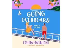 Going Overboard: The utterly hilarious forced proximity romance from MULTI-MILLION-COPY BESTSELLER Portia MacIntosh
