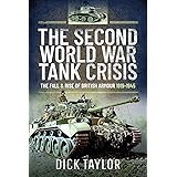 The Second World War Tank Crisis: The Fall and Rise of British Armour, 1919-1945