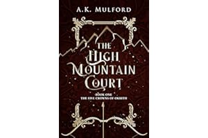 The High Mountain Court: TikTok made me buy it! The steamy first book in the sensational enemies-to-lovers fantasy romance series: Book 1 (The Five Crowns of Okrith)