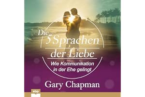 Die fünf Sprachen der Liebe: Wie Kommunikation in der Ehe gelingt