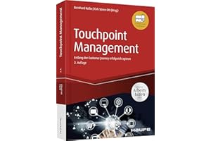 Touchpoint Management: Entlang der Customer Journey erfolgreich agieren (Haufe Fachbuch)