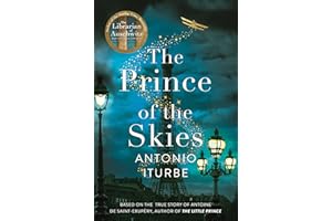 The Prince of the Skies: A spellbinding biographical novel about the author of The Little Prince