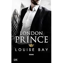 London Prince: Roman (Kings of London Reihe, Band 3) : Bay, Louise ...