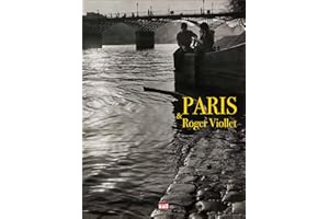 Paris & Roger-Viollet: Le regard de l'agence Roger Villet sur Paris...treize millions d'images pour raconter l'histoire de Paris et celle de la photographie