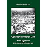 Gefangen im eigenen Land: Deutsche Kriegsgefangene in den Rheinwiesenlagern von Rheinland-Pfalz