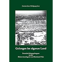 Gefangen im eigenen Land: Deutsche Kriegsgefangene in den Rheinwiesenlagern von Rheinland-Pfalz