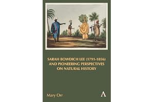 Sarah Bowdich Lee (1791-1856) and Pioneering Perspectives on Natural History: 1