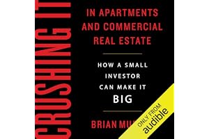 Crushing It in Apartments and Commercial Real Estate: How a Small Investor Can Make It Big