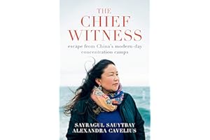 The Chief Witness: escape from China’s modern-day concentration camps