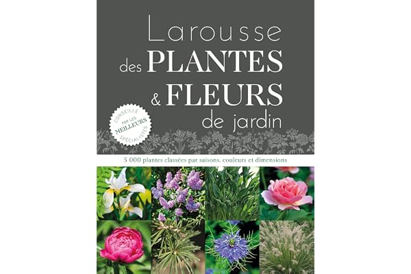 Larousse des plantes et fleurs de jardin