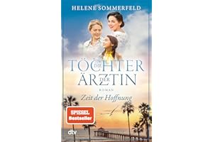 Die Töchter der Ärztin: Zeit der Hoffnung | Die neue Reihe der Bestseller-Autorin der ›Ärztin‹-Trilogie geht weiter! (Die Thomasius-Schwestern, Band 2)