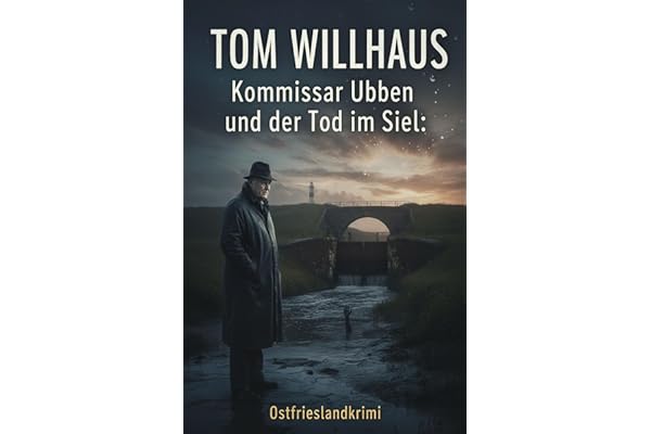 Kommissar Ubben und der Tod im Siel: Ostfrieslandkrimi