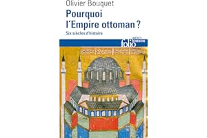 Pourquoi l'Empire ottoman ?: Six siècles d'histoire