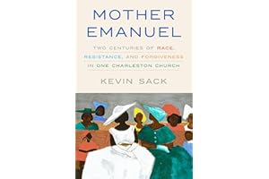 Mother Emanuel: Two Centuries of Race, Resistance, and Forgiveness in One Charleston Church