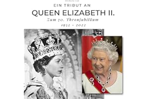Ein Tribut an Queen Elizabeth II.: Zum 70. Thronjubiläum 1952 - 2022