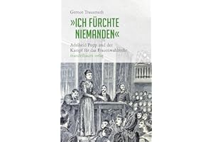 »Ich fürchte niemanden«: Adelheid Popp und der Kampf für das Frauenwahlrecht