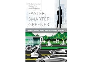 Faster, Smarter, Greener: The Future of the Car and Urban Mobility (The MIT Press)